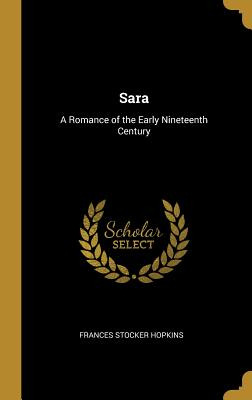 Libro Sara: A Romance Of The Early Nineteenth Century - H...