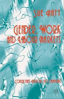 Libro Gender, Work And Labour Markets - Sue Hatt