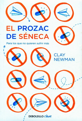 El Prozac De Séneca - Clay Newman - De Bolsillo