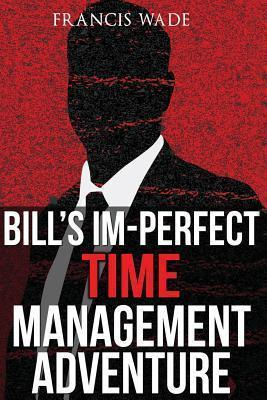 Libro Bill's Im-perfect Time Management Adventure : A Bus...