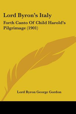 Libro Lord Byron's Italy: Forth Canto Of Child Harold's P...