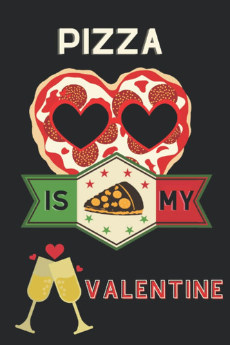 Libro: Cuaderno De Pizza: La Pizza Es Mi Valentín Diario, Di