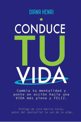 Libro: Conduce Tu Vida: Cambia Tu Mentalidad Y Ponte En Una