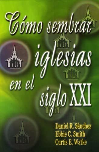 Libro: Como Sembrar En El Xxi (spanish Edition)
