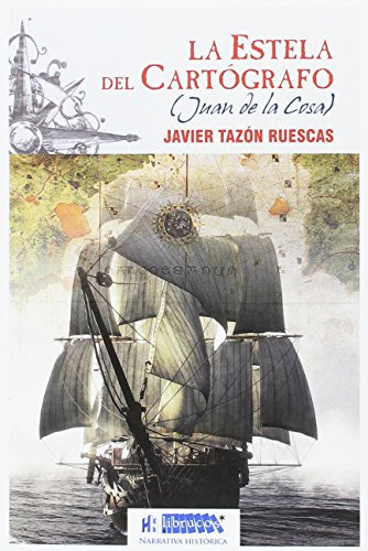 La Estela Del Cartografo: Juan De La Cosa -librucos Narrativ