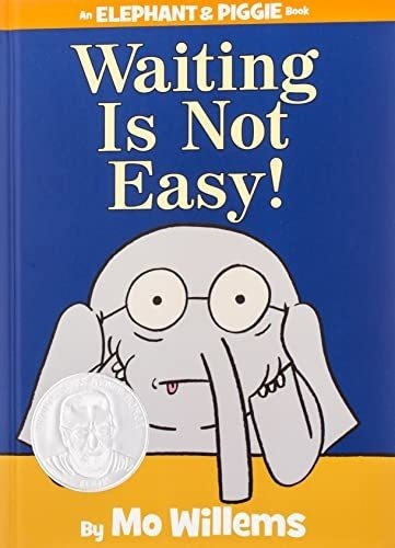 Waiting Is Not Easy! (an Elephant And Piggie Book)