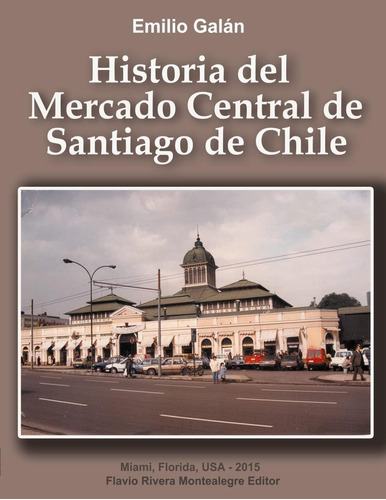 Libro: Historia Del Mercado Central Santiago Chile (sp