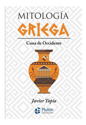 Mitología Griega - Cuna De Occidente - Libro De Javier Tapia