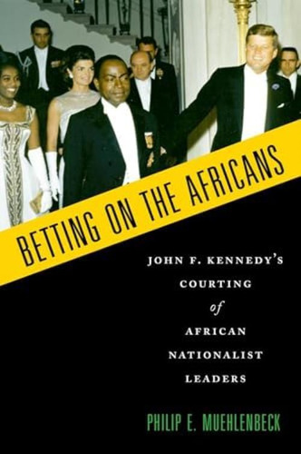 Libro: Betting On The Africans: John F. Kennedyøs Courting
