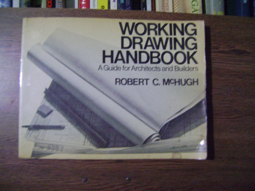 Libro De Arquitectura Working Drawing Handbook / R. Mc Hugh