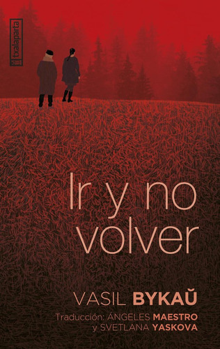 Libro Ir Y No Volver - Bykau, Vasil