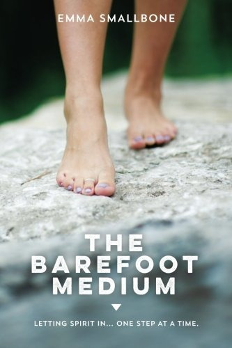 The Barefoot Medium Letting Spirit Inone Step At A Time