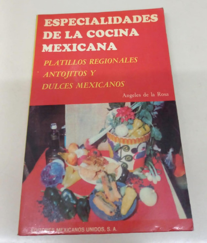 Especialidades De La Cocina Mexicana * De La Rosa Angeles