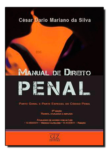 Manual De Direito Penal: Parte Geral E Parte Especial Do Código Penal, De César  Dario Mariano Da Silva. Editora Gz Editora, Capa Dura Em Português