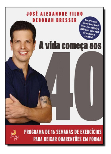 Vida Comeca Aos 40, A - Livro + Dvd De Exercicio, De Deborah / Filho Bresses. Editora Lua De Papel Em Português