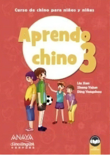 Aprendo Chino 3, De Xun, Liu. Editorial Anaya Enseñanza De Lenguas Extranjeras, Tapa Blanda En Español