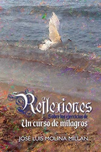 Libro: Reflexiones Sobre Los Ejercicios De Un Curso De Milag