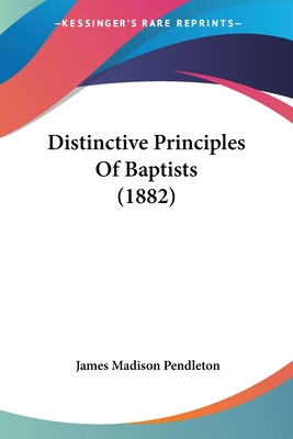 Libro Distinctive Principles Of Baptists (1882) - Pendlet...