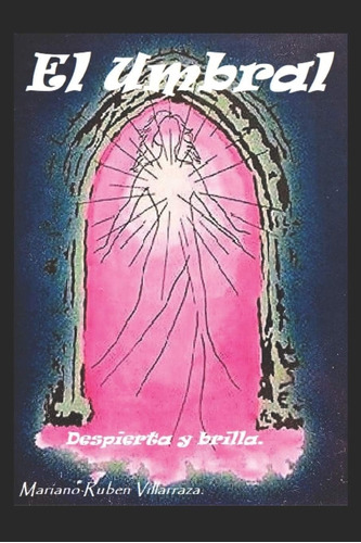 Libro: El Umbral: Despierta Y Brilla (spanish Edition)