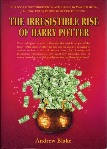 The Irresistible Rise Of Harry Potter. Andrew Blake