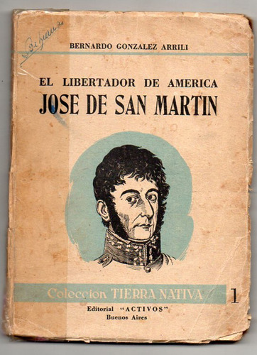 El Libertador De America San Martin - Gonzalez Arrili - 1952