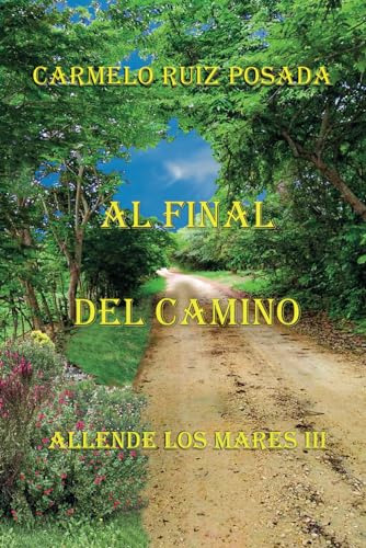 Al Final Del Camino: Allende Los Mares Iii
