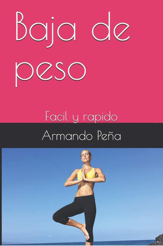 Libro: Baja De Peso: Facil Y Rapido (1) (spanish Edition)