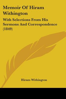 Libro Memoir Of Hiram Withington: With Selections From Hi...