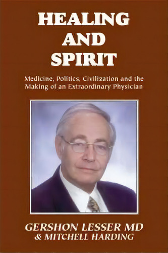 Healing And Spirit, De Gershon Lesser. Editorial Trafford Publishing, Tapa Blanda En Inglés