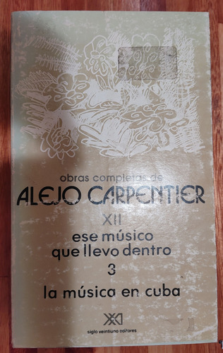 Carpentier Ese Músico Que Llevo Dentro 3 + La Música En Cuba