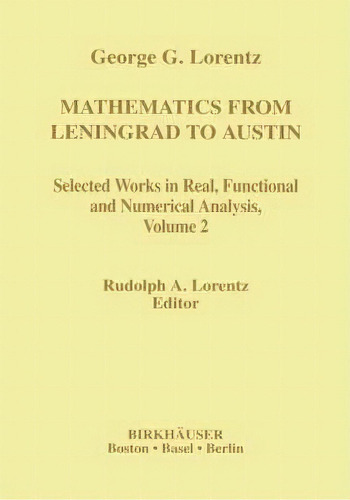 Mathematics From Leningrad To Austin, Volume 2 : George G. Lorentz's Selected Works In Real, Func..., De Rudolph A. Lorentz. Editorial Birkhauser Boston Inc, Tapa Dura En Inglés