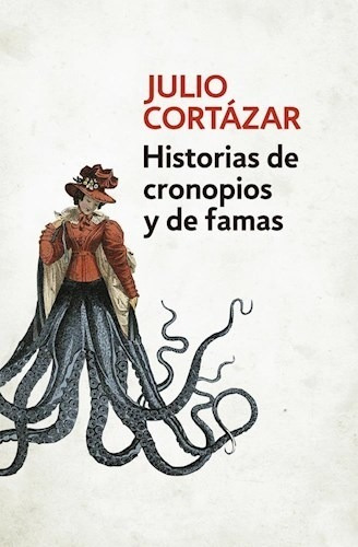 Historias De Cronopios Y De Famas - Julio Cortazar