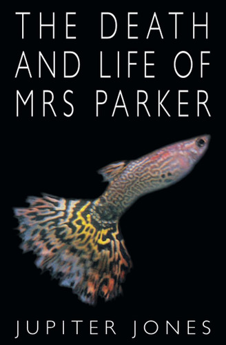 Libro:  The Death And Life Of Mrs Parker (novella-in-flash)