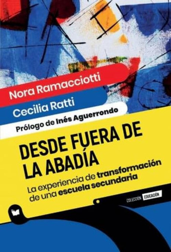 Desde Fuera De La Abadía: La Experiencia De Transformación De Una Escuela Secundaria, De Ramacciotti Nora. N/a, Vol. Volumen Unico. Editorial Homo Sapiens, Tapa Blanda, Edición 1 En Español, 2023