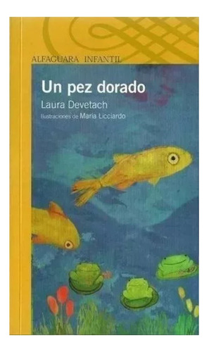 Un Pez Dorado, Laura Devetach. Ed. Alfaguara