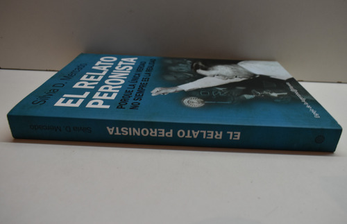 El Relato Peronista: Porque La Única Verdad No Siempre Ec255