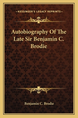Libro Autobiography Of The Late Sir Benjamin C. Brodie - ...