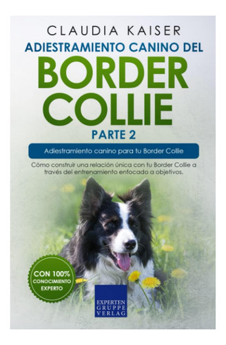 Libro: Adiestramiento Canino Del Border Collie Parte 2: Cómo