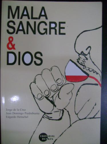 Mala Sangre Y Dios De La Cruz Piedrabuena Henschel