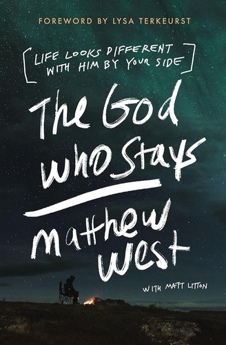 The God Who Stays: Life Looks Different With Him By Your Sid