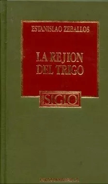 Estanislao S. Zeballos: La Rejion Del Trigo