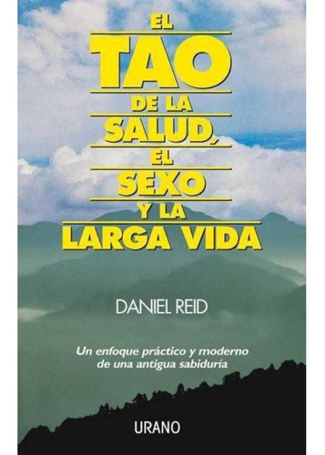 Tao De La Salud, El Sexo Y La Larga Vida - Reid Daniel