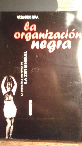 La Zwi Migdal  La Organizacion Negra  Gerardo Bra
