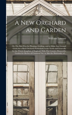 Libro A New Orchard And Garden: Or, The Best Way For Plan...