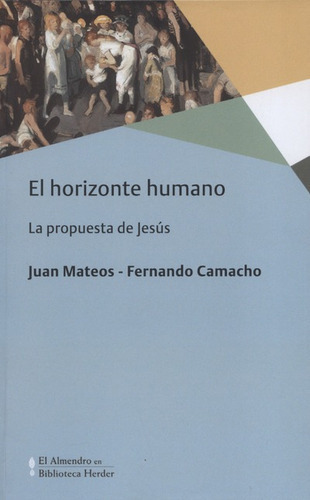 El Horizonte Humano La Propuesta De Jesus, De Mateos, Juan. Editorial Herder, Tapa Blanda, Edición 1 En Español, 2017