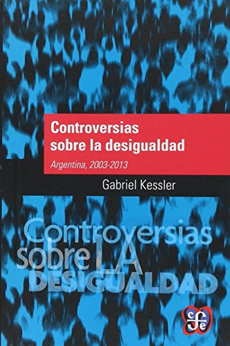 Controversias Sobre La Desigualidad / Gabriel Kessler