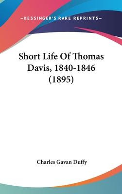 Libro Short Life Of Thomas Davis, 1840-1846 (1895) - Char...