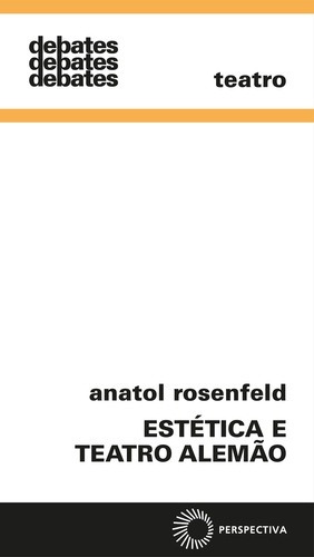 Estética e teatro alemão, de Rosenfeld, Anatol. Série Debates Editora Perspectiva Ltda., capa mole em português, 2017