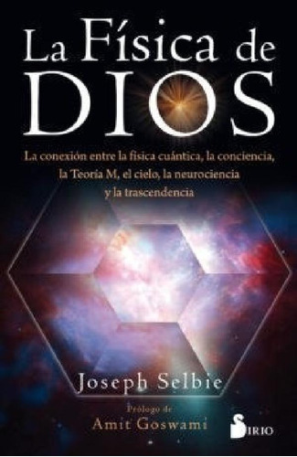 Libro - Fisica De Dios [prologo De Amit Goswami] - Selbie J