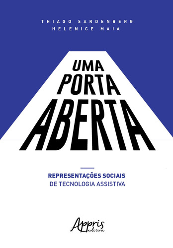 Uma porta aberta: representações sociais de tecnologia assistiva, de Sardenberg, Thiago. Appris Editora e Livraria Eireli - ME, capa mole em português, 2019